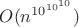 $O(n^{10^{10^{10}}})$