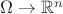 $\Omega \to \mathbb{R}^n$
