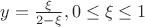 $y=\frac\xi{2-\xi} , 0\le\xi\le1$