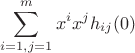 $$ \sum_{i=1, j =1}^m x^i x^j h_{ij}(0)$$