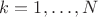 $k=1,\ldots, N$