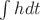 $\int{h dt}$