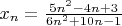 $x_n=\frac{5n^2-4n+3}{6n^2+10n-1}$