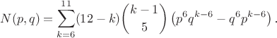 $$N(p,q)=\sum_{k=6}^{11}(12-k)\binom{k-1}5\left(p^6q^{k-6}-q^6p^{k-6}\right)\text{.}$$