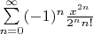 $\sum\limits_{n=0}^\infty(-1)^n\frac{x^{2n}}{2^nn!}$