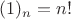 $(1)_{n}=n! $