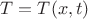 $ T= T(x,t) $