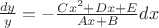 $\frac{d y}{y} = - \frac{Cx^2+Dx+E}{Ax+B} dx $