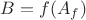 $B=f(A_f)$