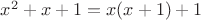 $x^2+x+1=x(x+1)+1$