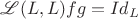$\mathscr{L} (L,L) fg = Id_L$