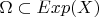 $\Omega\subset Exp(X)$