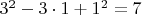 $3^2-3\cdot 1 +1^2=7$
