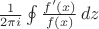 $\frac{1}{2\pi i}\oint \frac{f'(x)}{f(x)}\,dz$