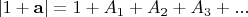 $\[\left| {1 + {\mathbf{a}}} \right| = 1 + A_1  + A_2  + A_3  + ...\]$