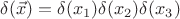 $\delta(\vec{x})=\delta(x_1)\delta(x_2)\delta(x_3)$