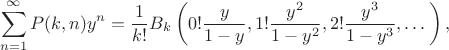 $$\sum_{n=1}^{\infty} P(k,n) y^n = \frac{1}{k!} B_k\left(0!\frac{y}{1-y},1!\frac{y^2}{1-y^2},2!\frac{y^3}{1-y^3},\dots\right),$$