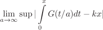 $$\lim\limits_{a \to \infty}^{} \sup|\int\limits_{0}^{x}G(t/a) dt-kx|$$