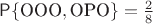$\mathsf P\{\text{ООО},\text{ОРО}\} = \frac28$