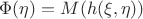 $\Phi(\eta)=M(h(\xi,\eta))$