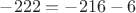 $-222 = -216 - 6$