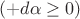 $ (+d \alpha\geq 0)$
