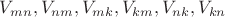 ${V}_{mn},{V}_{nm},{V}_{mk},{V}_{km},{V}_{nk},{V}_{kn}$
