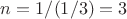 $n=1/(1/3)=3$