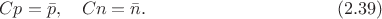 $$Cp=\bar{p},\quad Cn=\bar{n}.\eqno(2.39)$$ $$Cp=\bar{p},\quad Cn=\bar{n}.\eqno(2.39)$$