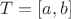 $T=[a,b]$