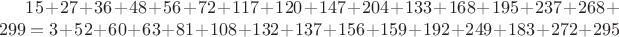 $15+27+36+48+56+72+117+120+147+204+133+168+195+237+268+299 = 3+52+60+63+81+108+132+137+156+159+192+249+183+272+295$
