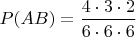 $P(AB)=\dfrac{4\cdot3\cdot2}{6\cdot6\cdot6}$