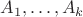 $A_1,\ldots,A_k$ $A_1,\ldots,A_k$