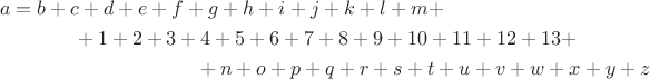 \begin{multline*}a=b+c+d+e+f+g+h+i+j+k+l+m+\\
+1+2+3+4+5+6+7+8+9+10+11+12+13+\\
+n+o+p+q+r+s+t+u+v+w+x+y+z\end{multline*}