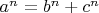 $a^n=b^n+c^n$