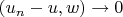 $(u_n-u,w)\rightarrow 0$