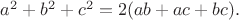 $a^2+b^2+c^2=2(ab+ac+bc).$