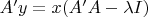 $A'y=x(A'A-\lambda I)$