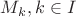 $M_k, k \in I$
