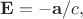 $\mathbf{E}=-\mathbf{a}/c,$