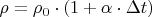 $\rho = \rho_0 \cdot (1 + \alpha \cdot \Delta t)$