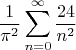 $$
\frac{1}{\pi^2} \sum_{n=0}^\infty \frac{24}{n^2}
$$