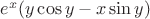 $e^x(y\cos y - x\sin y)$ $e^x(y\cos y - x\sin y)$