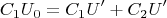 $$C_1U_0=C_1U'+C_2U'$$