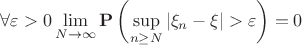 $\[\forall \varepsilon  > 0{\rm{     }}\mathop {\lim }\limits_{N \to \infty } {\bf{P}}\left( {\mathop {\sup }\limits_{n \ge N} \left| {{\xi _n} - \xi } \right| > \varepsilon } \right) = 0\]$