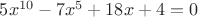 $5x^{10}-7x^5+18x+4=0$