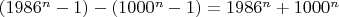 $(1986^n-1)-(1000^n-1) = 1986^n+1000^n$