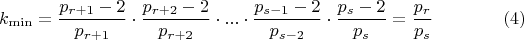 $$ k_{\min}=\dfrac {p_{r+1}-2}{p_{r+1}}\cdot \dfrac {p_{r+2}-2}{p_{r+2}}\cdot ...\cdot \dfrac {p_{s-1}-2}{p_{s-2}}\cdot \dfrac {p_{s}-2}{p_{s}}=\dfrac {p_{r}}{p_{s}}\eqno (4)$$