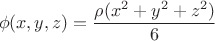 $$\phi(x,y,z)=\dfrac{\rho(x^2+y^2+z^2)}{6}$$