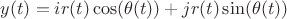$y(t)=i r(t) \cos (\theta (t))+j r(t) \sin (\theta (t))$ $y(t)=i r(t) \cos (\theta (t))+j r(t) \sin (\theta (t))$